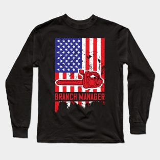 Chainsaw Branch Manager American Flag Long Sleeve T-Shirt